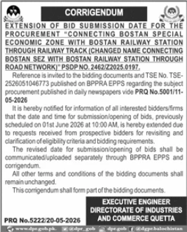 CORRIGENDUM - EXTENSION OF BID SUBMISSION DATE FOR THE PROCUREMENT "CONNECTING BOSTAN SPECIAL ECONOMIC ZONE WITH BOSTAN RAILWAY STATION THROUGH RAILWAY TRACK" - Executive Engineer, Directorate of Industries and Commerce Quetta